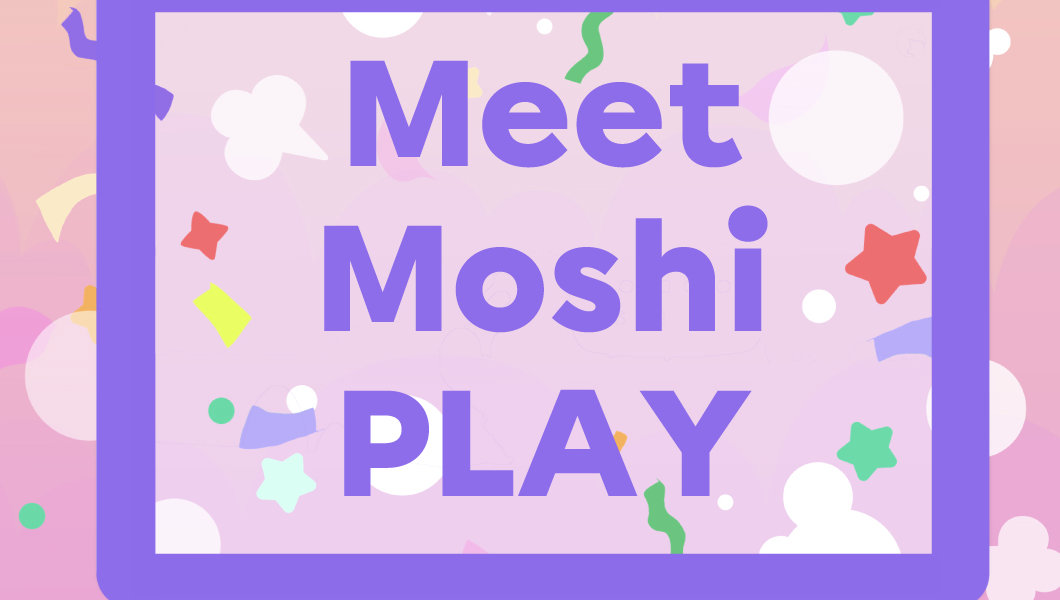 Moshi Play is Here! 4